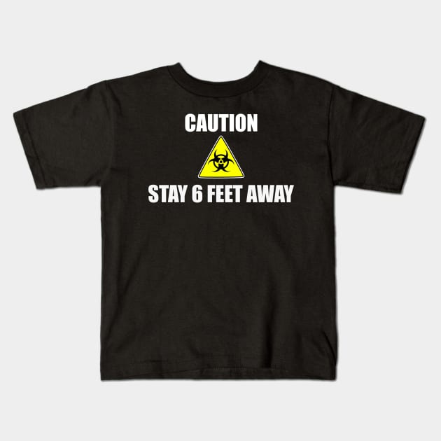 Caution Stay 6 Feet Away Social Distancing Kids T-Shirt by JPDesigns